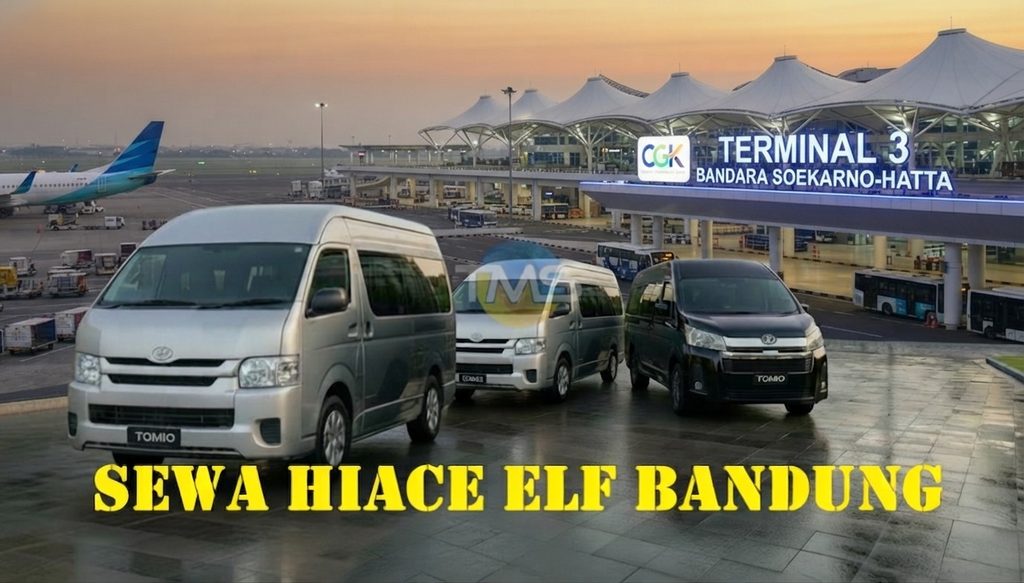 Sewa Hiace Bandung Bandara Soekarno Hatta Paket Murah